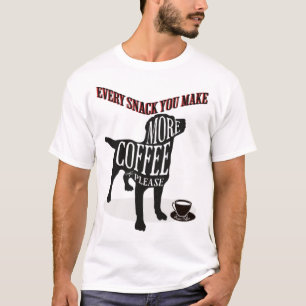 T-shirt Chaque Snack Que Vous Faites