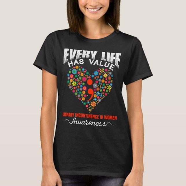 T-SHIRT CHAQUE VIE A UNE VALEUR D'INCONTINENCE URINAIRE DA (Devant)