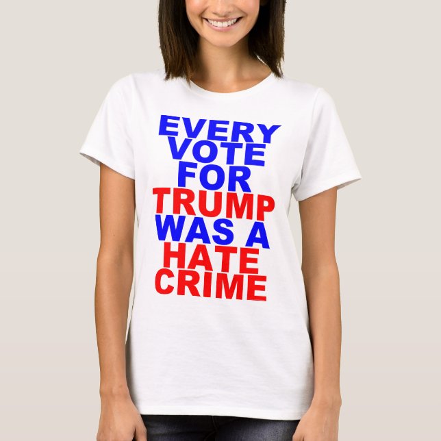 T-shirt Chaque vote pour l'atout = le crime de haine (Devant)