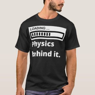 T-shirt Chargement de la physique derrière elle drôle de p
