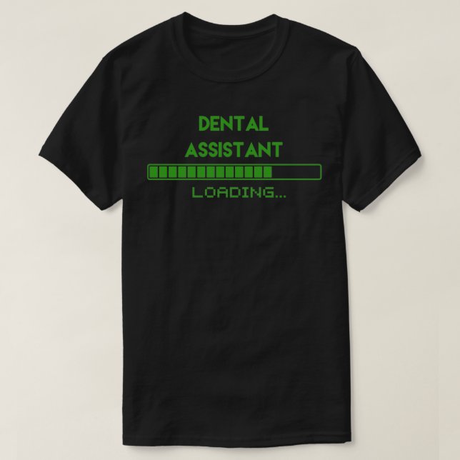 T-shirt Chargement de l'assistant dentaire (Design devant)
