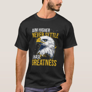 T-shirt Chase Greatness Eagle Aim Higher Never Settle