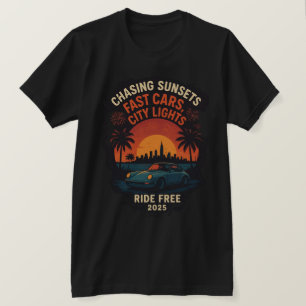 T-shirt Chasing Sunsets Fast Cars City Lights