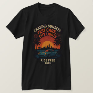 T-shirt Chasing Sunsets Fast Cars City Lights