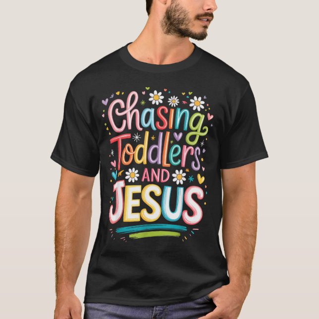 T-shirt Chasing Toddlers And Jesus  (Devant)