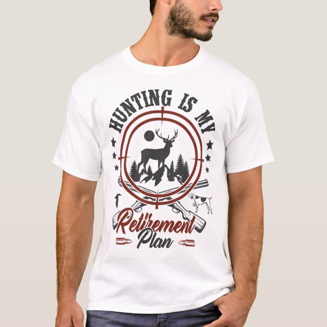 T-shirt Chasse à la retraite amusante Chasse Mon plan de r (Devant)
