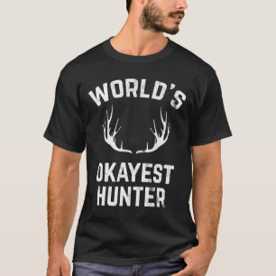 T-shirt Chasse amusante pour les chasseurs les plus Okayes