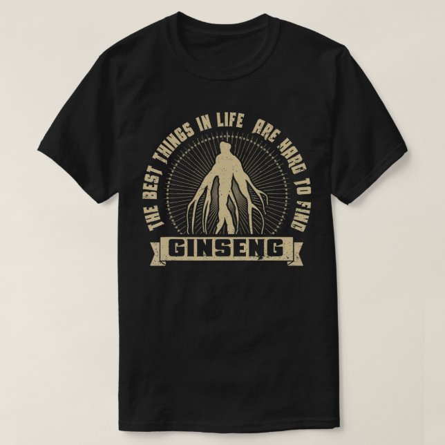 T-shirt Chasse Au Ginseng Sauvage Les Meilleures Choses Da (Design devant)