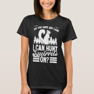 T-shirt Chasse aux écureuils Avez-vous des terres Chasse