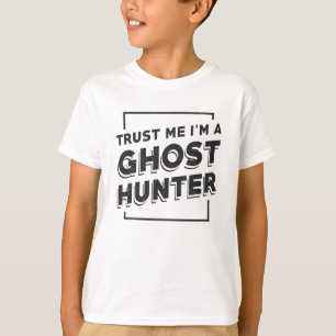T-shirt Chasse aux fantômes Faites-moi confiance Je suis C