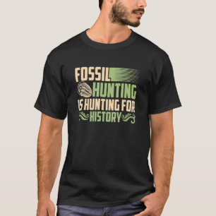 T-shirt Chasse Aux Fossiles Chasse Pour L'Histoire Les Cha