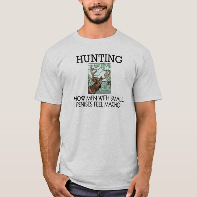 T-shirt Chasse. Comment les hommes avec de petits pénis se (Devant)