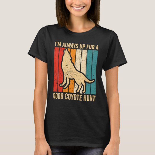 T-shirt Chasse Coyote Chasseur Coyote Yote Up Fur A Good C (Devant)