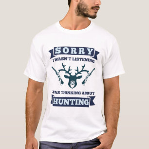 T-shirt Chasseur N'écoutait pas penser à la chasse