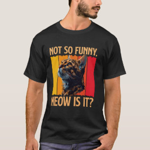 T-shirt Chat Bengal PAS SI DRÔLE MIAOU N'EST-CE PAS Drôle