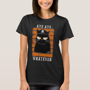 T-shirt Chat drôle de pirate Aye Aye Whatever Chat sarcast