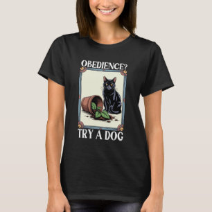 T-shirt Chat Drôle D'obéissance Essayez Un Chien Chats