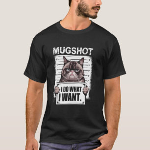 T-shirt Chat Drôle Je Fais Ce Que Je Veux Mugshot Félin An