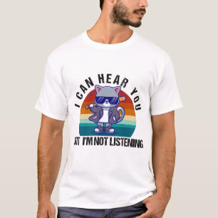 T-shirt Chat drôle Je peux vous entendre mais je ne vous é