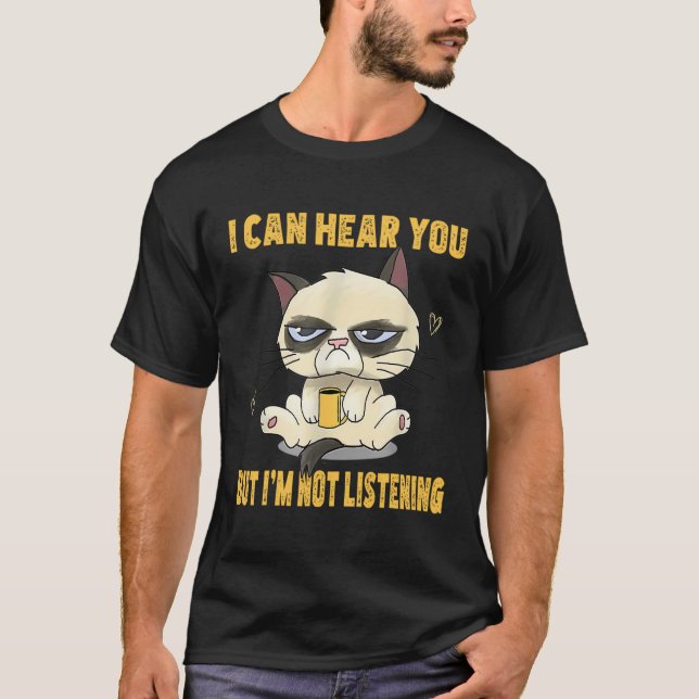 T-shirt Chat Drôle Je Peux Vous Entendre Mais J'Écoute Cha (Devant)
