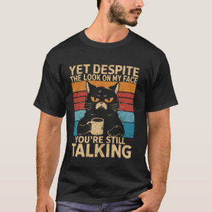 T-shirt Chat Et pourtant malgré l'expression sur mon visag