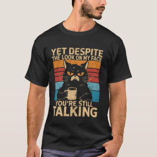 T-shirt Chat Et pourtant malgré l'expression sur mon visag