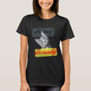 T-shirt Chat gris doux Vous N'Êtes Pas Sérieux