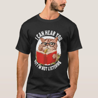 T-shirt Chat je peux t'entendre mais j'écoute