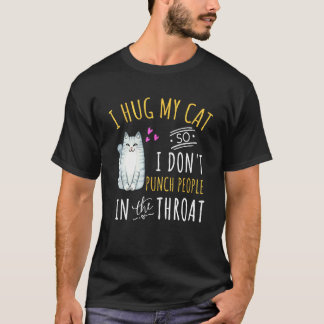 T-shirt Chat Je serre mon chat dans mes bras pour ne pas f
