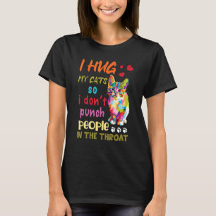 T-shirt Chat Je serre mon chat dans mes bras pour ne pas f