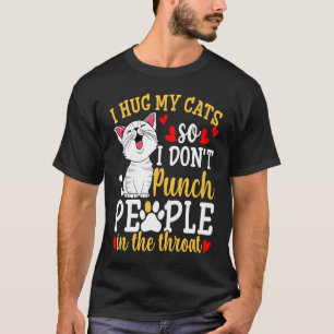 T-shirt Chat Je serre mon chat dans mes bras pour ne pas f