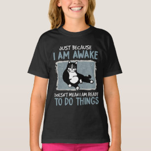 T-shirt Chat juste parce que je suis réveillé ne signifie