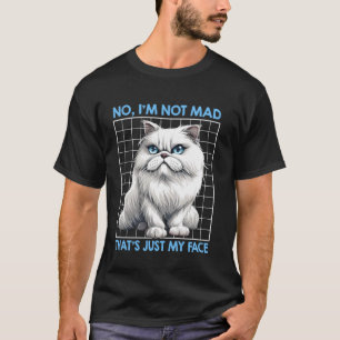 T-shirt Chat Persan NON JE NE SUIS PAS FÂCHÉ C'EST JUSTE M