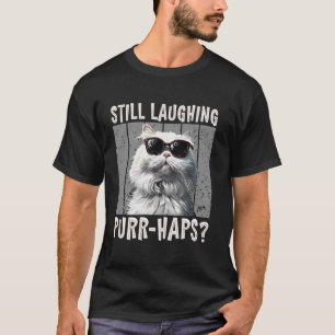 T-shirt Chat Persan RIT ENCORE À RIRE POUR PEUT-ÊTRE de Ch