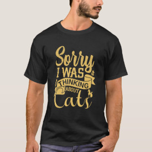 T-shirt Chat Propriétaires de Chats Désolé je pensais aux