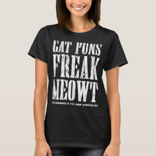 T-shirt Chat Puns Freak Meowt Sérieusement Je ne suis pas 