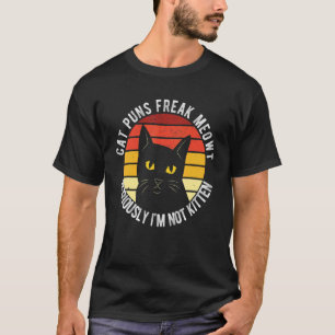 T-shirt Chat Puns Freak Meowt Sérieusement Je ne suis pas 