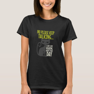 T-shirt Chat qui ne veut pas entendre parler de votre jour