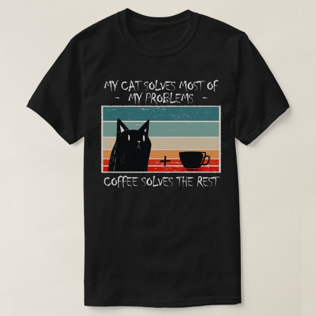 T-shirt Chat Résout La Plupart De Mes Problèmes Le Café Ré (Design devant)