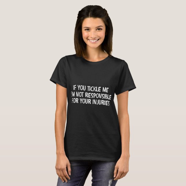 T-shirt Chatouillez-moi que je ne suis pas responsable du (Devant entier)