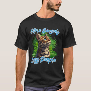T-shirt Chats Bengal PLUS DE BENGALS MOINS DE GENS Drôle d