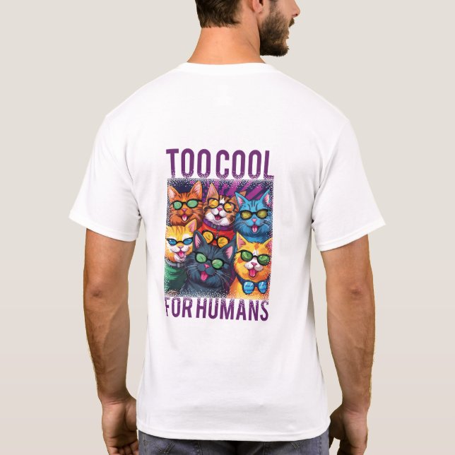 T-shirt Chats Drôle Trop Cool Pour Les Humains (Dos)