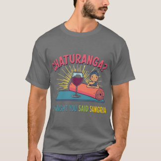 T-shirt Chaturanga Ihought You Said Sangria Yoga Inspirati