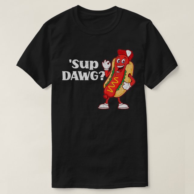 T-shirt Chaud Chien Cute 'Sup Dawg Weiner Party Sausny drô (Design devant)