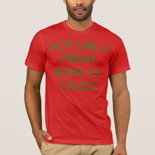 T-shirt Chaud comme une cuvette fraîche de Caldo