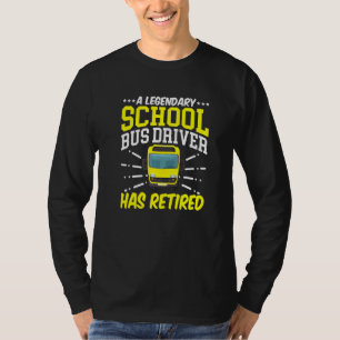 T-shirt Chauffeur de bus scolaire légendaire à la retraite