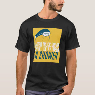 T-shirt Chauffeur de camion Chaudière de douche Camion d'e
