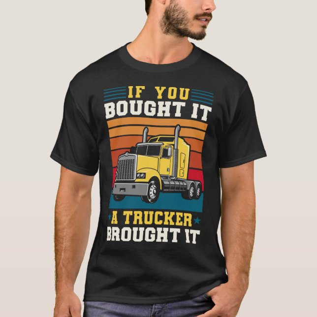 T-shirt Chauffeur De Camion Si Vous L'Avez Acheté Un Camio (Devant)