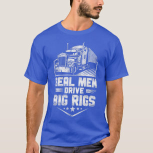 T-shirt Chauffeur de camion Vintage Real Men Drive Big Ri
