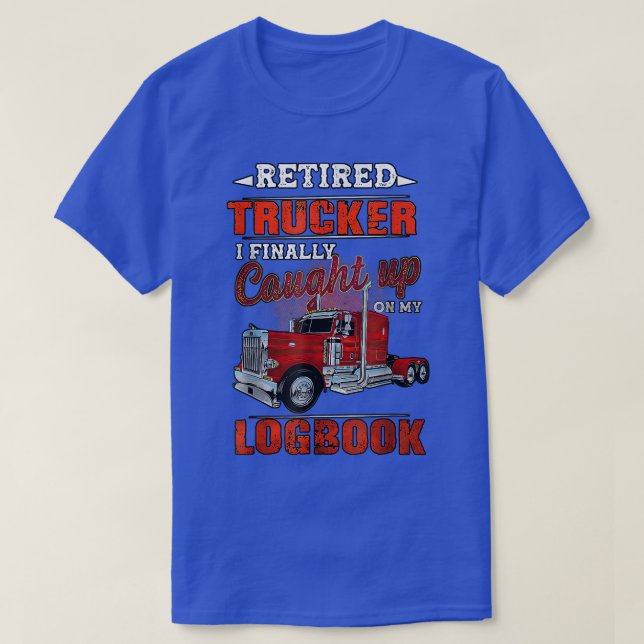 T-shirt Chauffeur De Camions Retraité Trucker J'Ai Finalem (Design devant)